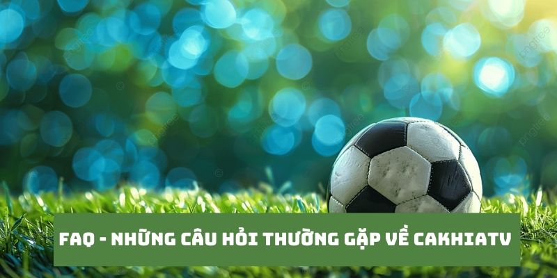 Những câu hỏi của khán giả khi truy cập tại Cakhiatv